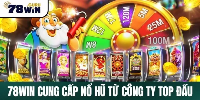 78Win cung cấp nổ hũ từ các công ty hàng đầu