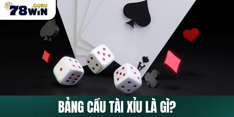 Bảng cầu tài xỉu là gì?