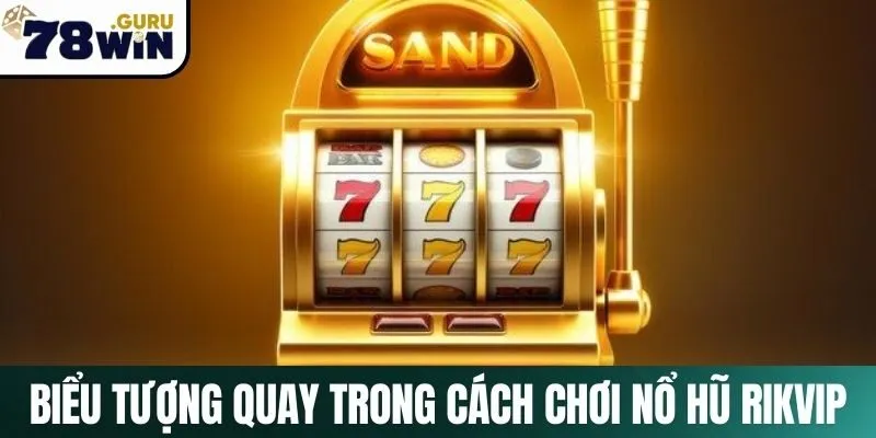 Một số biểu tượng quay trong cách nổ hũ Rikvip 