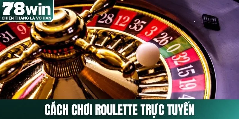 Cách chơi Roulette trực tuyến