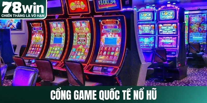 Cổng game quốc tế nổ hũ