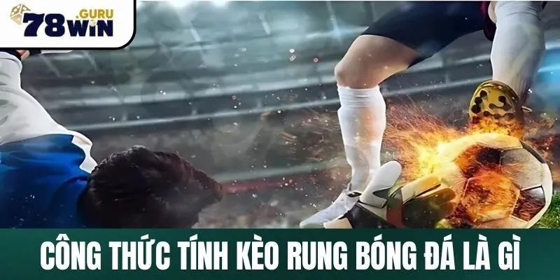 Công thức tính tiền kèo rung bóng đá