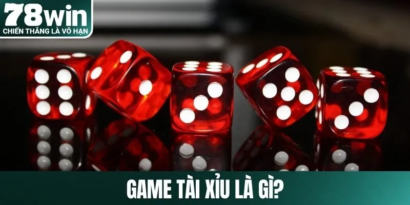 Game tài xỉu là gì