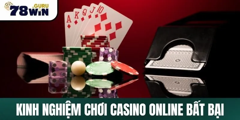 Kinh nghiệm chơi casino online bất khả chiến bại