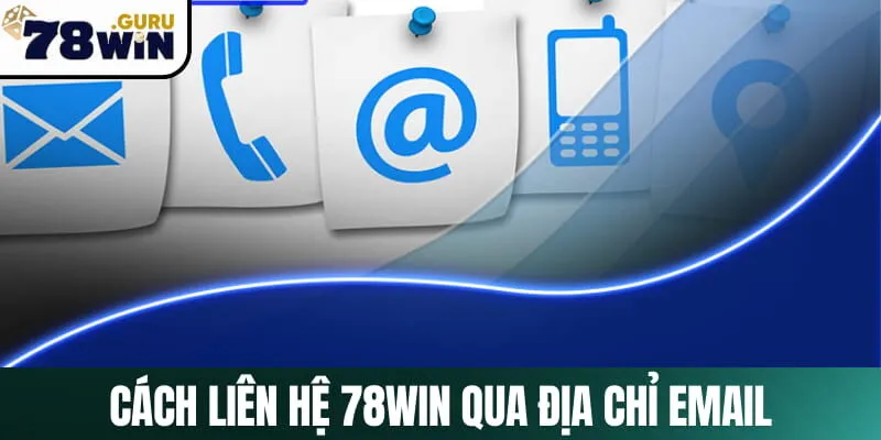 Có thể gửi thư email cho nhà cái 78Win để phản ánh