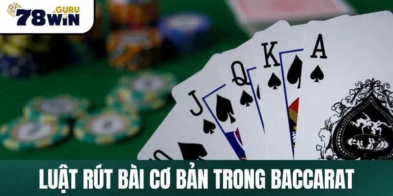 Những trường hợp rút bài trong luật chơi Baccarat