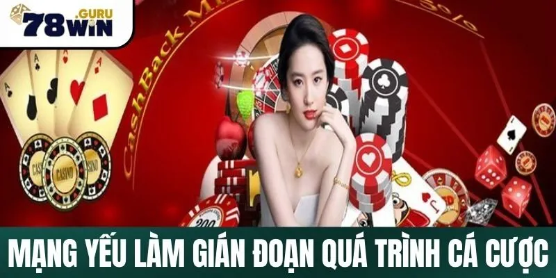 Mạng yếu làm gián đoạn quá trình cá cược