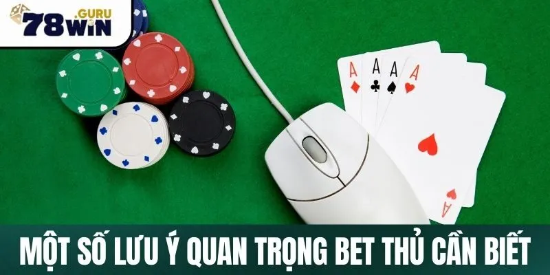 Một số lưu ý quan trọng mà anh em bet thủ cần biết