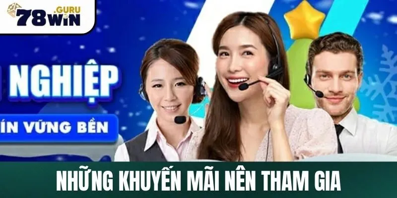 Những khuyến mãi thành viên VIP 78Win nên tham gia