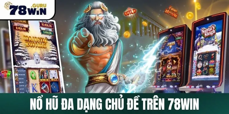 Cổng game quốc tế nổ hỹ đa dạng chủ đề