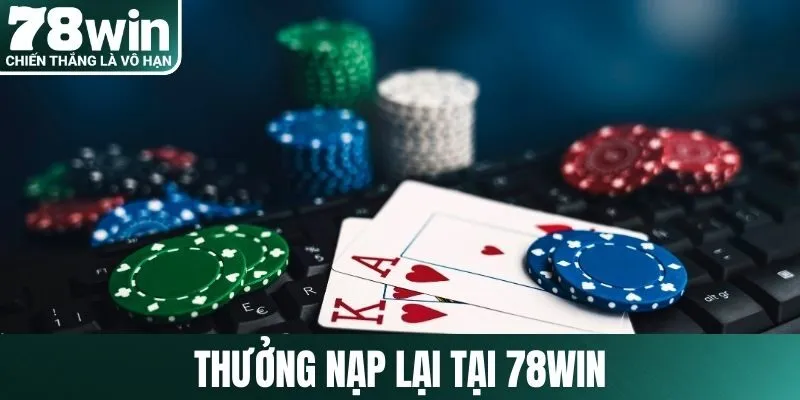 Thưởng nạp lại tại 78Win