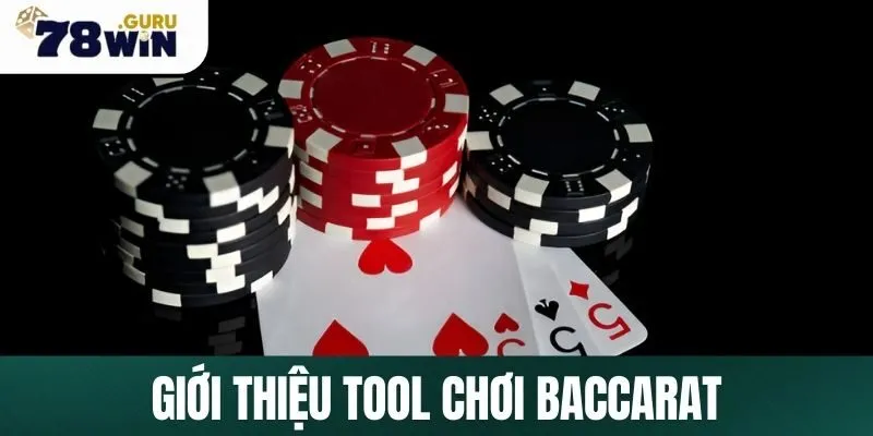 Tổng quan về tool chơi Baccarat