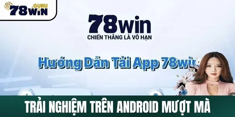 Trải nghiệm trên Android mượt mà, ổn định