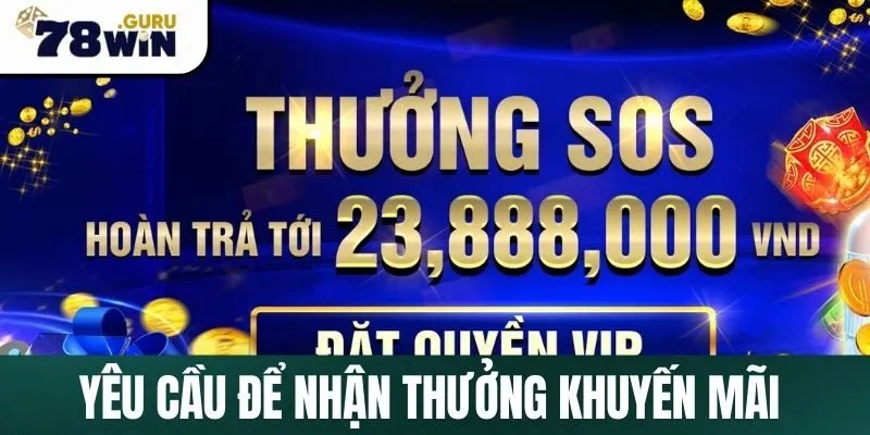 Yêu cầu để nhận thưởng khuyến mãi thành viên VIP 78Win